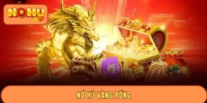 Nổ Hũ Vàng Rồng – Cơ Hội Săn Jackpot Đỉnh Cao Nhất 2026